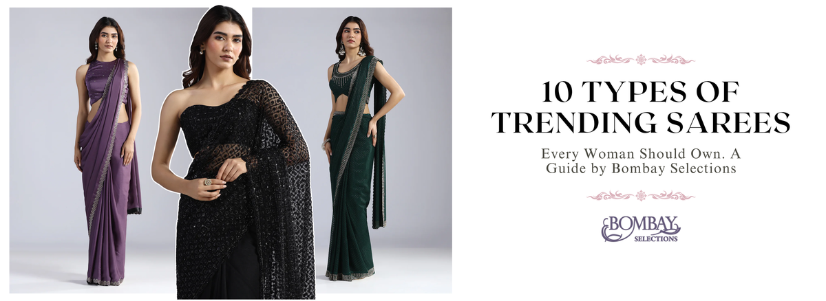 10 Types Of Trending Sarees Guide by Bombay Selections