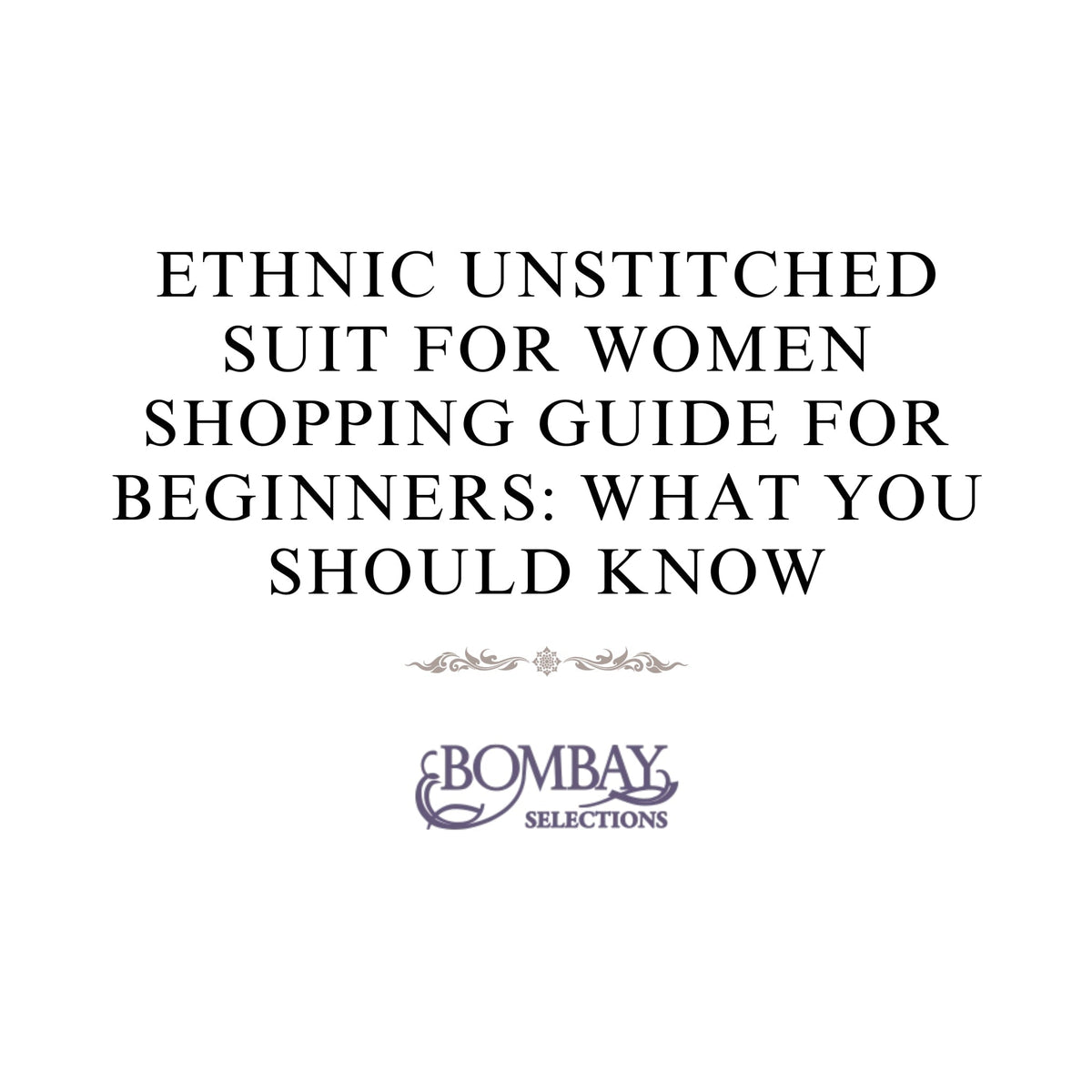 Unstitched Suit For Women - Ethnic Shopping Guide For Beginners ...