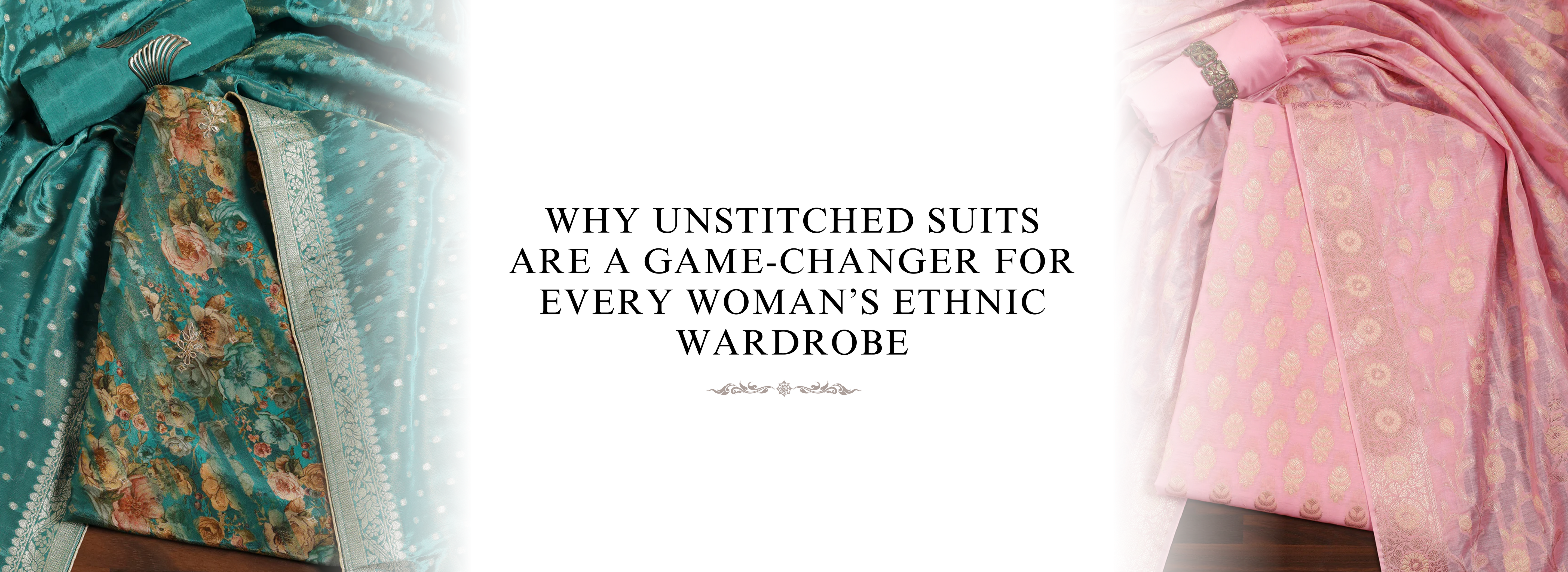 Why Unstitched Suits Are a Game-Changer for Every Woman’s Ethnic Wardrobe?