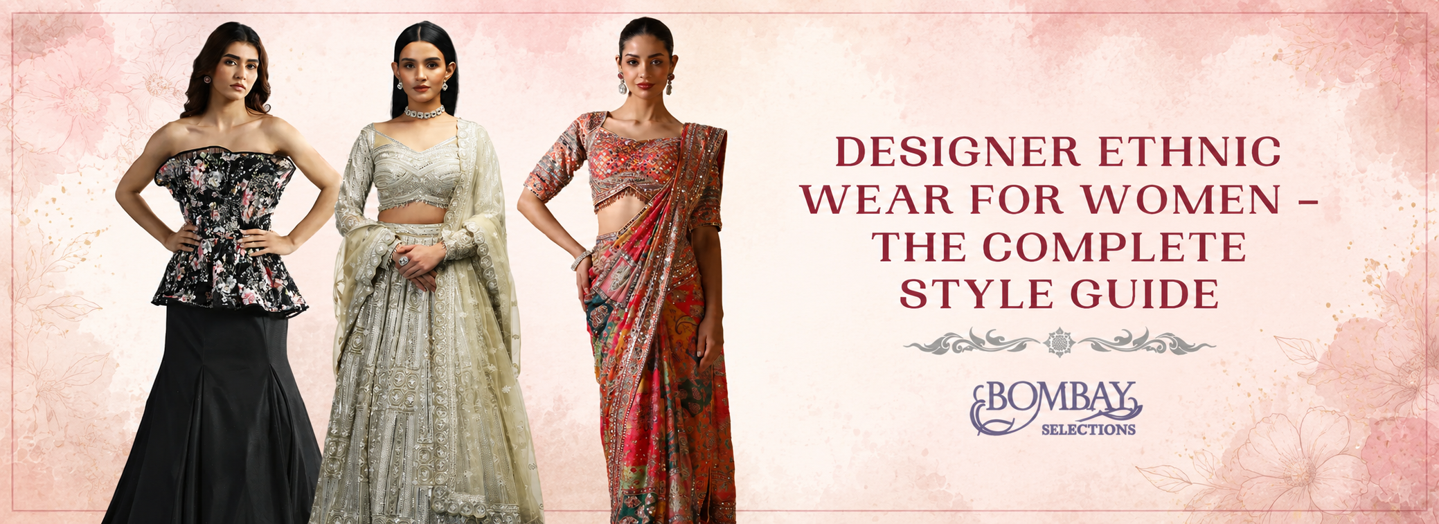 Designer Ethnic Wear for Women - The Complete Style Guide by Bombay Selections