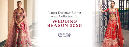 Latest Designer Ethnic Wear Collection for Wedding Season 2025