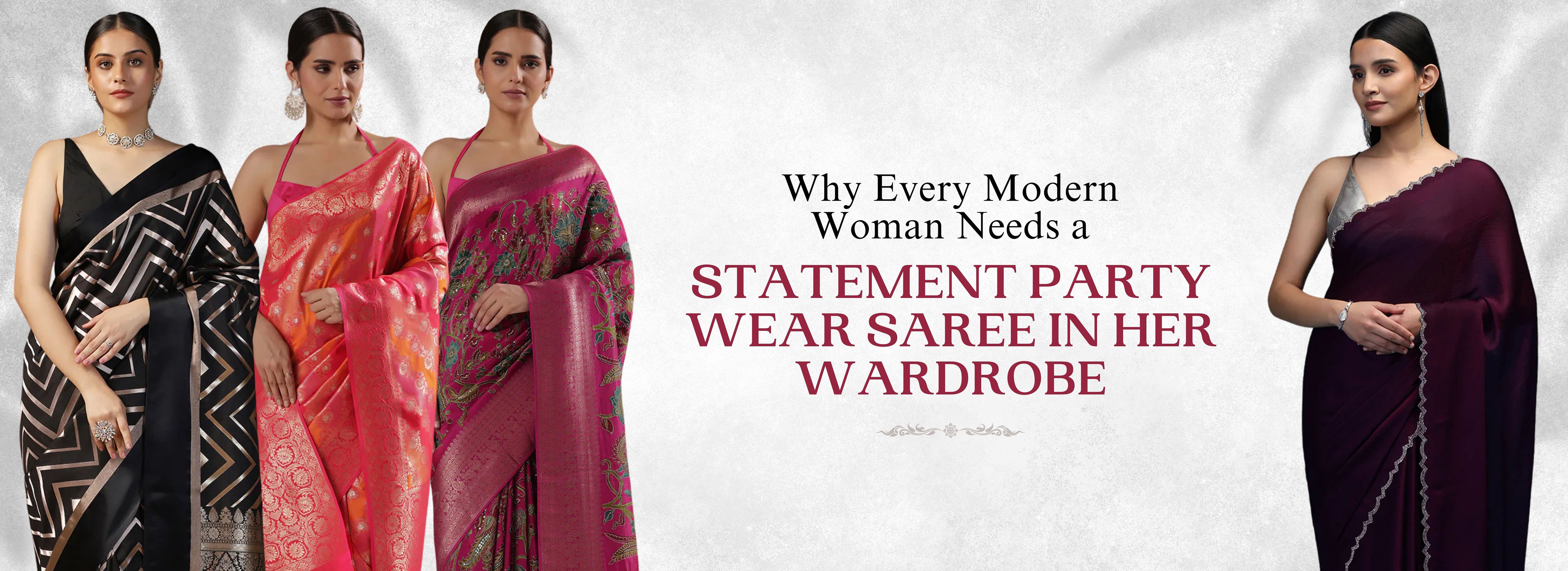 Why Every Modern Woman Needs a Statement Party Wear Saree in Her Wardrobe?